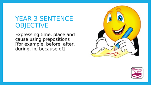 Year 3 SPAG PPT and Assessment: Prepositions of time, place and cause