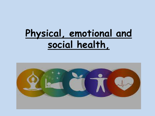 Physical, Social and Emotional Health