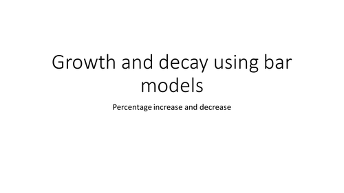 Percentages - Growth and Decay - Examples using bar models to visualise