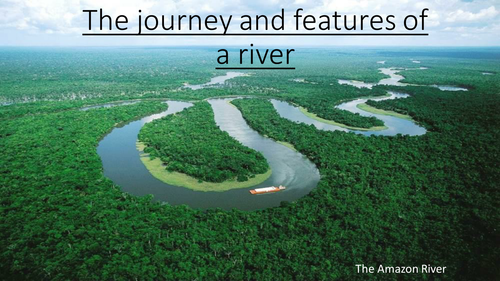 Journey and features of a river - Yr 7/KS3