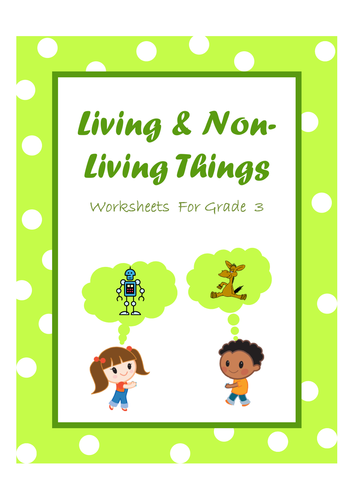 Living and Non-Living Things - worksheets for Grade 3 by Ritureddi