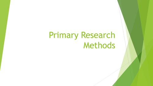 Primary research methods- big sheet with PPT