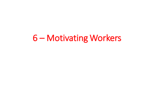 Business Studies – Cambridge IGCSE – People In Business – Unit 6 – Motivating Workers
