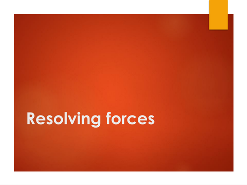Resolving forces