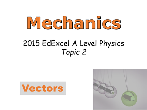 A-LEVEL PHYSICS (EDEXCEL) - MECHANICS - VECTORS