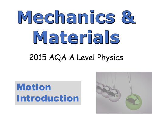 A-LEVEL PHYSICS (AQA 2015-) MECHANICS AND MATERIALS TOPIC - MOTION INTRODUCTION
