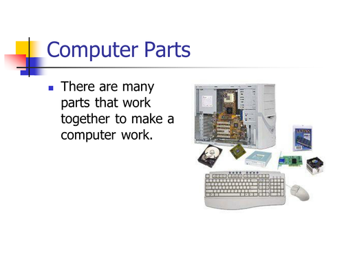 Year 7  ICT at Key Stage 3 - Unit 6: Control - Input, Process and Output & Computer Parts