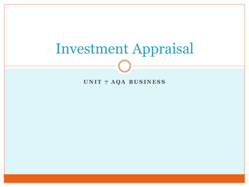 Investment Appraisal AQA Unit 7