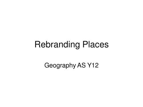 Rebranding places - Geography AS level