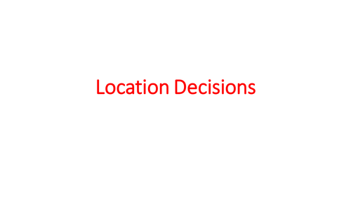 Business Studies – GCSE – Production & Operations Management – Location Decisions