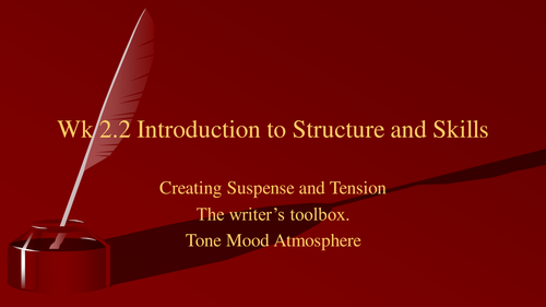 Narrative Writing - Introduction to structure and skills, Creating suspense - tone mood  atmosphere