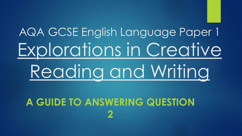 GCSE English Language AQA: A complete guide to q2, paper 1 Creative Reading and Writing