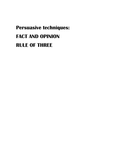 Language techniques: fact/opinion and rule of three