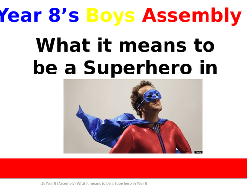 Assembly - Year 8 Boys - What it is like to be a Superhero