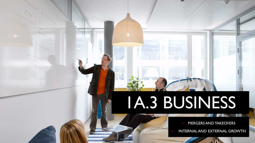 9609 CIE A Level Unit 1 Mergers, Takeovers, Internal and External Growth