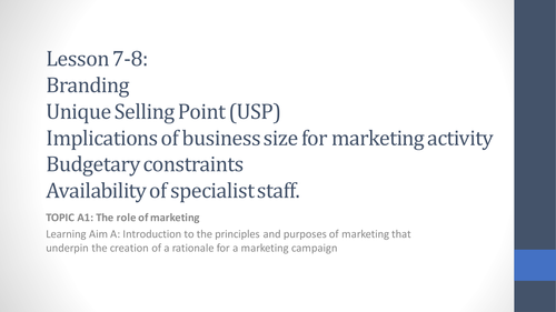 Unit 2 Developing a Marketing Campaign Lesson 7-8 USP, Business Size, Budgets and Specialist Staff