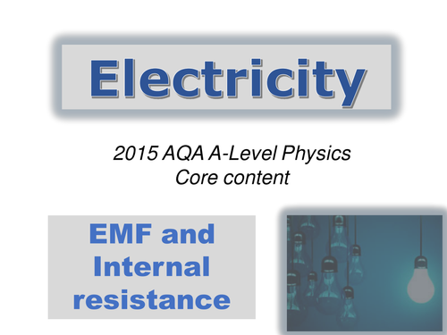 A level Physics (AQA 2015-) Electricity topic - EMF AND INTERNAL RESISTANCE