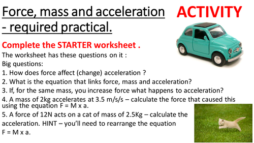 Required Practical - Acceleration. Force, Mass, Acceleration. F=Ma. Newton's 2nd law. Complete lesso