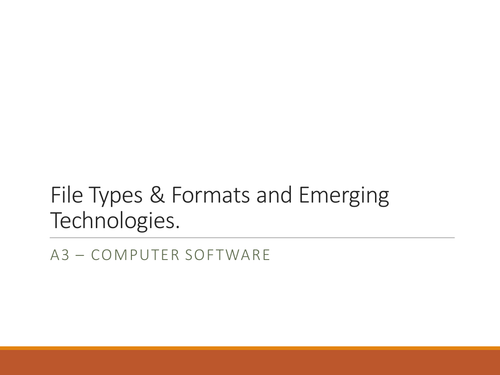 NQF BTEC Level 3 ICT Unit 1 - IT Systems - File Types / Emerging Technologies