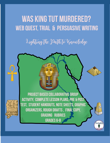Was King Tut Murdered? Web Quest, Trial, Persuasive Writing (Grades 6-8)