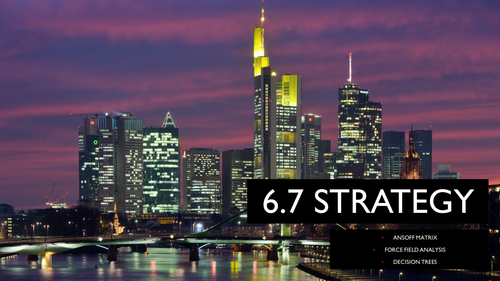 9609 CIE A Level Unit 6 STRAT Ansoff Matrix, Force Field Analysis, Decision Trees