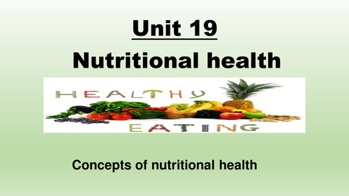 Unit 19 Nutritional health Lessons 1 to 4 New Spec
