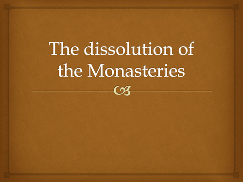Dissolution of the monasteries.