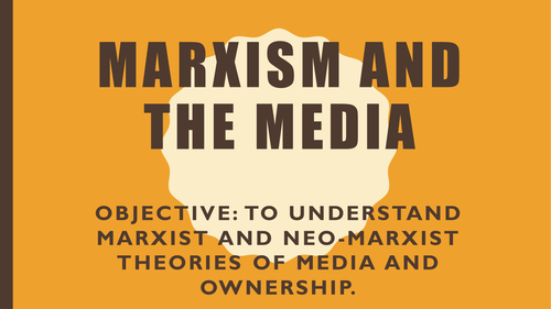 AQA A2 Sociology- Mass Media: Marxism and the Media