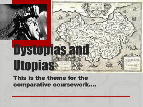 Dystopias and Utopias: 16 slide full topic outline, with tasks, key terms, lots of context details