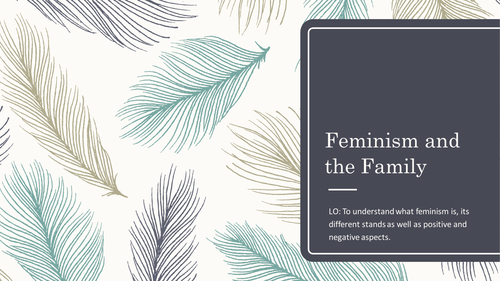 Feminism and the Family - AQA A Level Sociology