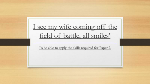 I see my wife coming off the field of battle, all smiles. English Language Paper 2.