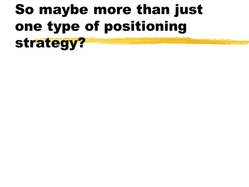 Bowman's Positioning Strategies - Which is the "right" positioning strategy?