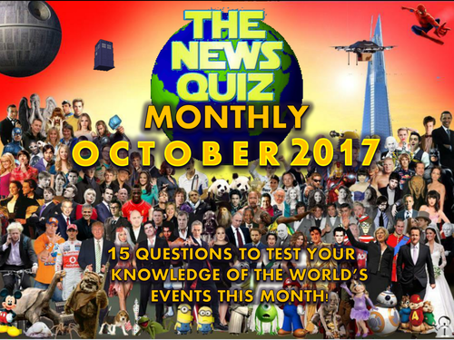 The News Quiz MONTHLY October 2017 Form Tutor Time Topical Events Activity Settler Starter