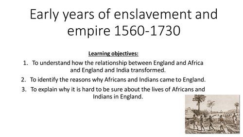 Early years of enslavement and empire 1560-1730