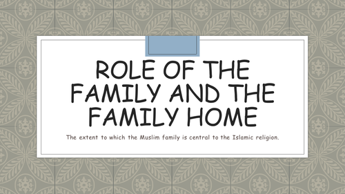 A2 Theme 3 (part D) Islam Social and Historical Developments - Family Life