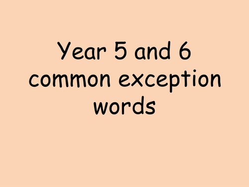 Year 5 and 6 common exception word powerpoint