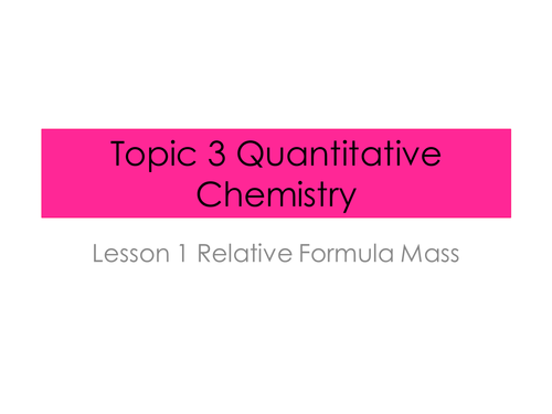 Quantitative Chemistry Relative Formula Mass (Mr) and Percentage by Mass (New AQA Spec)