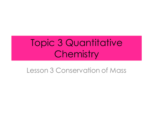 Conservation of Mass- Quantitative Chemistry (New AQA Spec)