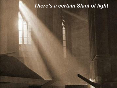 There's a Certain Slant of Light' by Emily Dickinson.