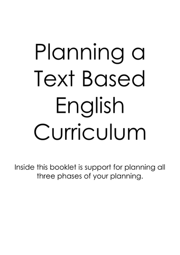 Planning a Text Based English Curriculum - A Comprehensive Package applicable to KS1/2/3
