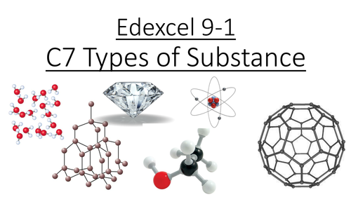 C7 Types of Substance. Edexcel 9-1