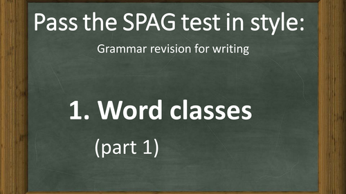Pass the SPAG test in style! Lesson 1: Word classes