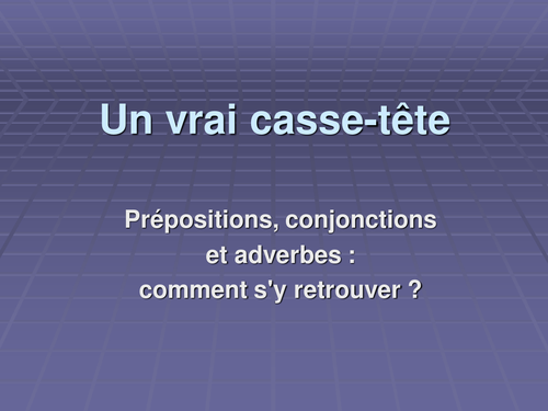 French Grammar: Difference between Prepositions, conjunctions and adverbs
