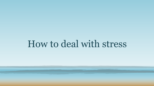 PowerPoint - How to deal with stress - Stress Management - Mental Health
