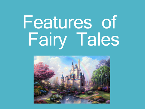 Features of Fairy tales - powerpoint illustrating familiar examples