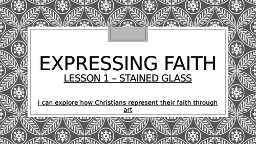 RE Expressing Faith Unit - Stained Glass Windows (lesson containing differentiation and activities)