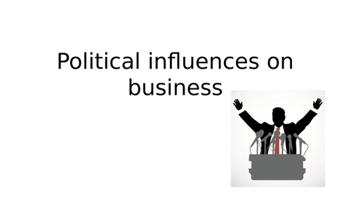 Political influences - BTEC Tech award in business