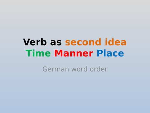 German Word Order Time Manner Place Verb Second Idea Revision