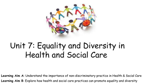 Level 2: Unit 7 - Equality and Diversity in Health and Social Care