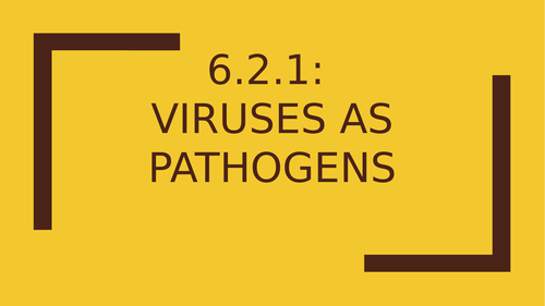 Topic 6.2.1 Viruses as pathogens